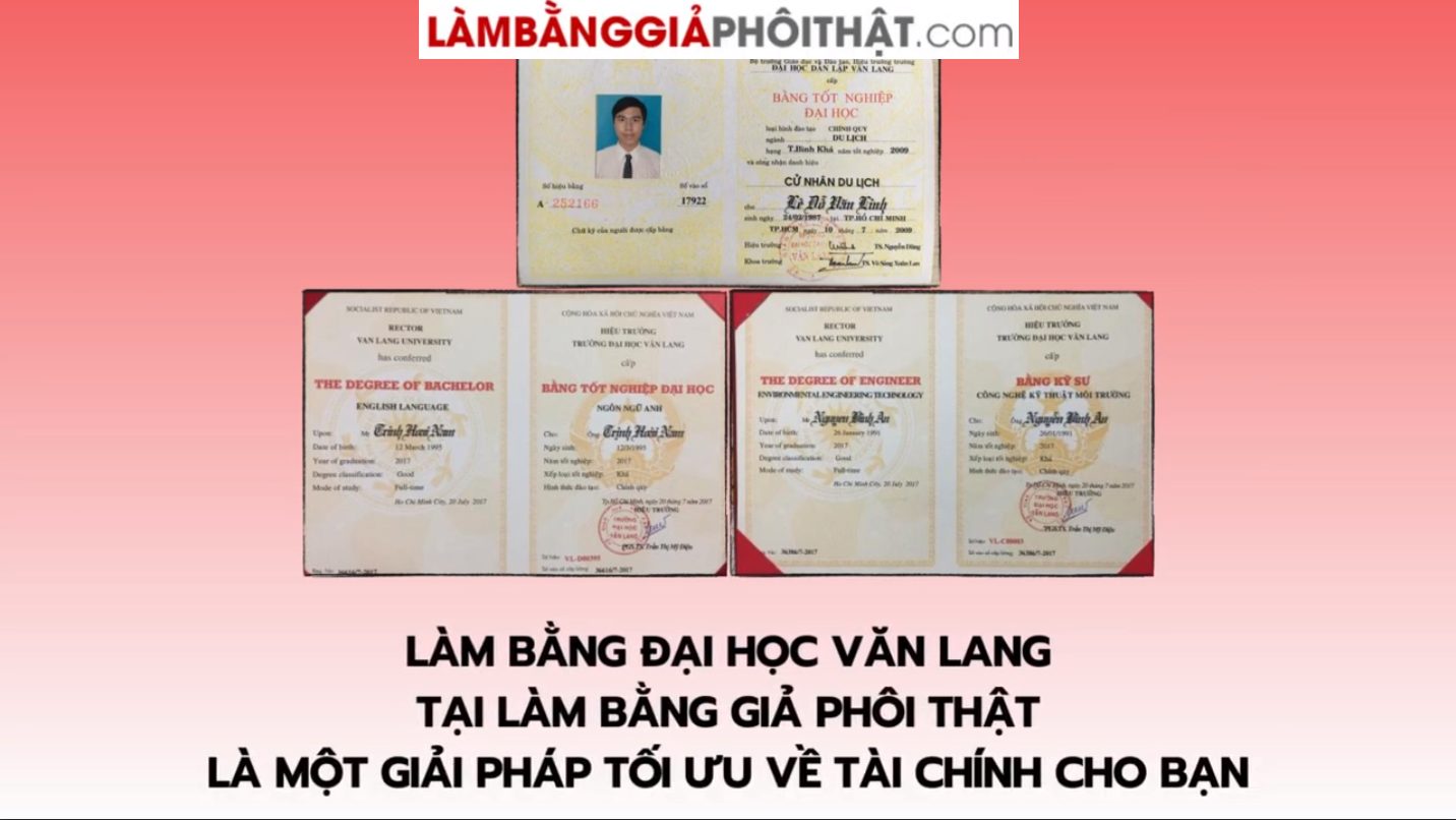 Làm Bằng Đại Học Văn Lang Có Hồ Sơ Gốc Tại Làm Bằng Giả Phôi Thật
