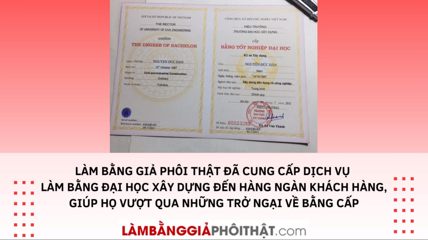 Làm Bằng Đại Học Xây Dựng Bao Sử Dụng Trên Toàn Quốc
