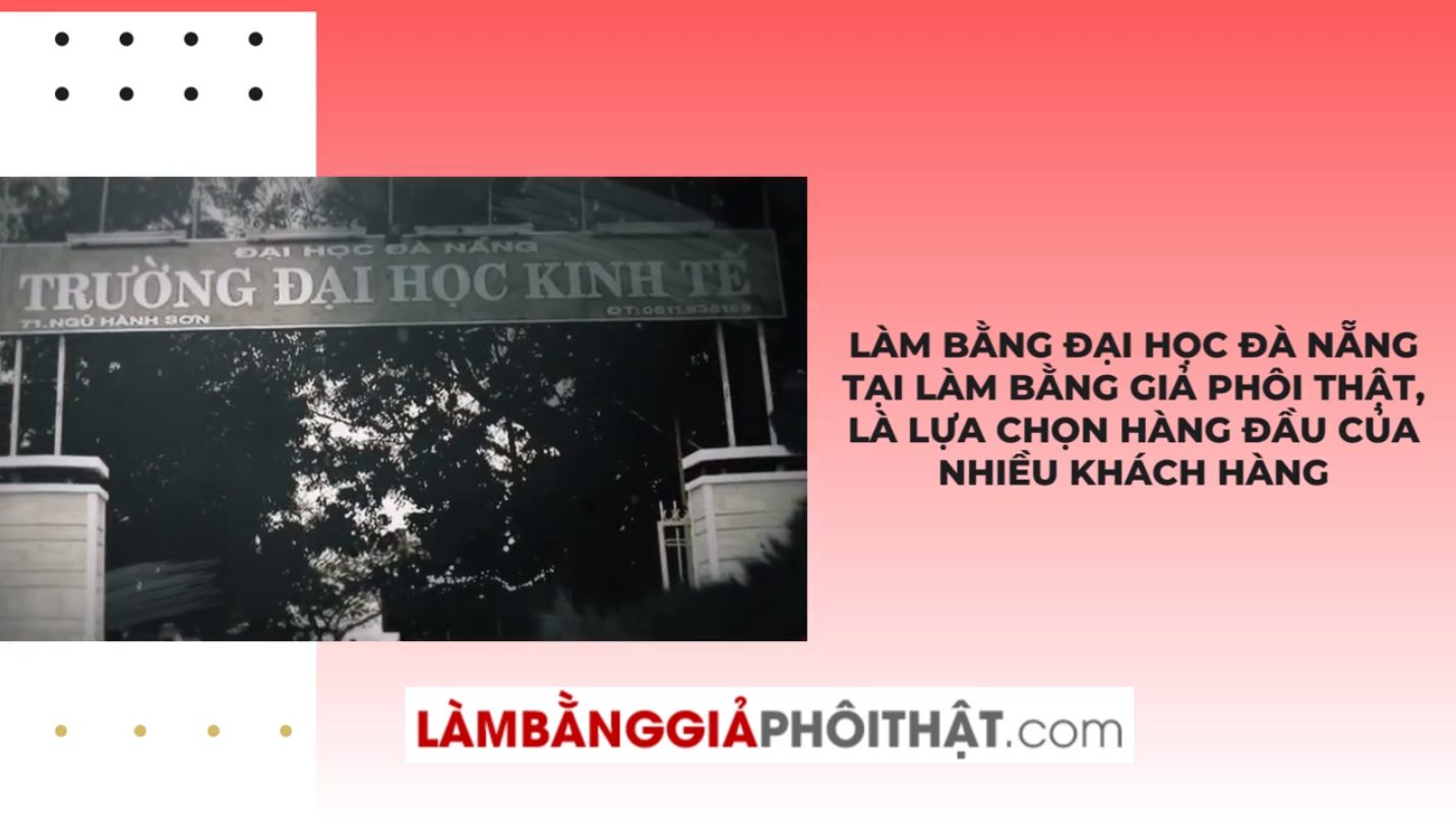 Làm Bằng Đại Học Đà Nẵng Đảm Bảo Có Bằng Không Cần Thi